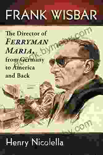 Frank Wisbar: The Director of Ferryman Maria from Germany to America and Back