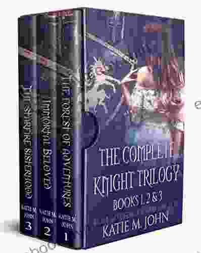 The Knight Trilogy: Complete (Book 1 2 and 3): The Forest of Adventures Immortal Beloved Star Fire