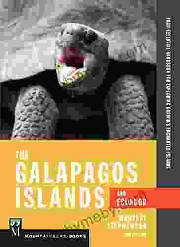 The Galapagos Islands and Ecuador 3rd Edition: Your Essential Handbook for Exploring Darwin s Enchanted Islands