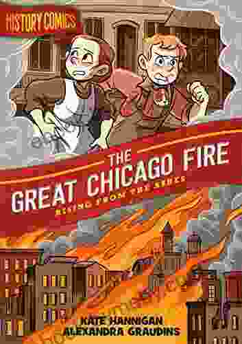 History Comics: The Great Chicago Fire: Rising From The Ashes