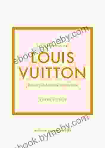 Little of Louis Vuitton: The Story of the Iconic Fashion House (Little of Fashion 9)