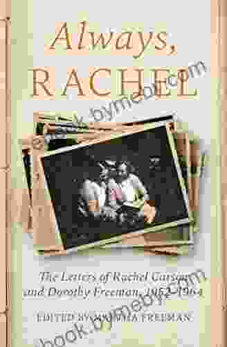 Always Rachel: The Letters Of Rachel Carson And Dorothy Freeman 1952 1964