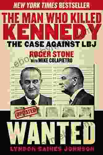 The Man Who Killed Kennedy: The Case Against LBJ