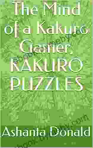 The Mind Of A Kakuro Gamer KAKURO PUZZLES