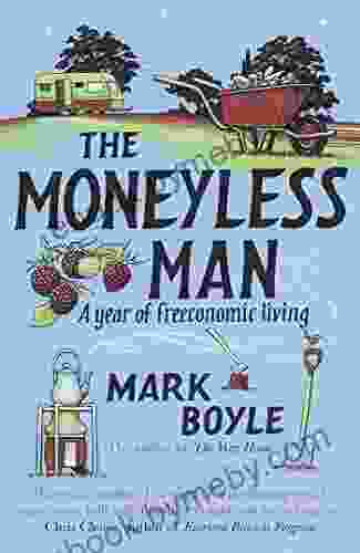 The Moneyless Man: A Year Of Freeconomic Living