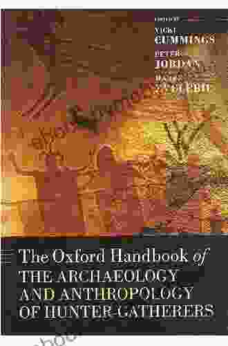 The Oxford Handbook of the Archaeology and Anthropology of Hunter Gatherers (Oxford Handbooks)