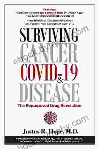 Surviving Cancer COVID 19 and Disease: The Repurposed Drug Revolution