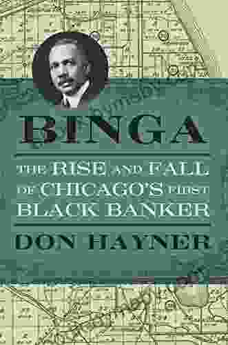 Binga: The Rise And Fall Of Chicago S First Black Banker (Second To None: Chicago Stories)