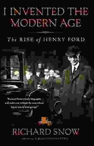 I Invented the Modern Age: The Rise of Henry Ford