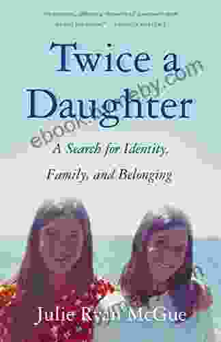 Twice A Daughter: A Search For Identity Family And Belonging