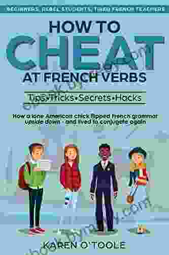 HOW TO CHEAT AT FRENCH VERBS: The Tips Tricks Secrets And Hacks