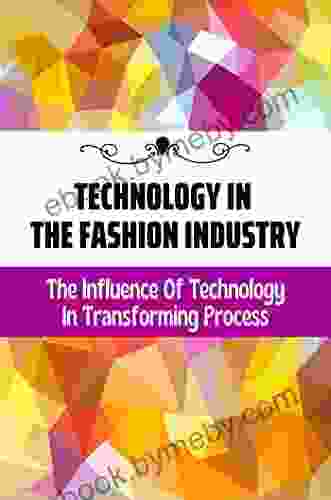 Technology In The Fashion Industry: The Influence Of Technology In Transforming Process