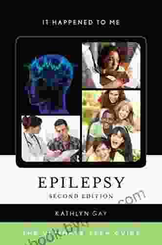 Epilepsy: The Ultimate Teen Guide (It Happened To Me 52)