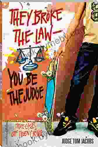 They Broke the Law You Be the Judge: True Cases of Teen Crime