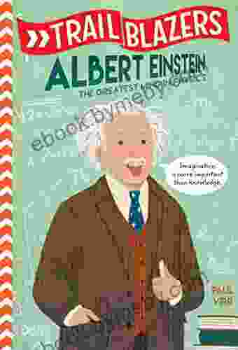 Trailblazers: Albert Einstein: The Greatest Mind In Physics