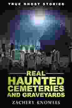 True Ghost Stories: Real Haunted Cemeteries And Graveyards