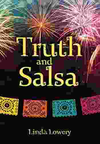 Truth And Salsa Linda Lowery