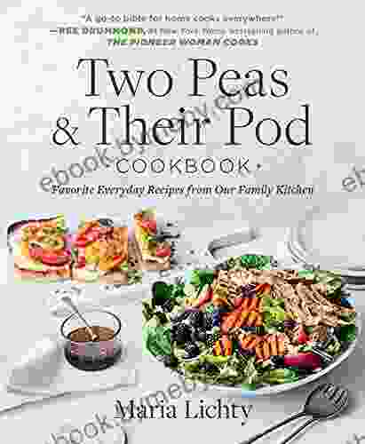 Two Peas Their Pod Cookbook: Favorite Everyday Recipes From Our Family Kitchen