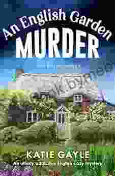 An English Garden Murder: An Utterly Addictive English Cozy Mystery (Julia Bird Mysteries 1)