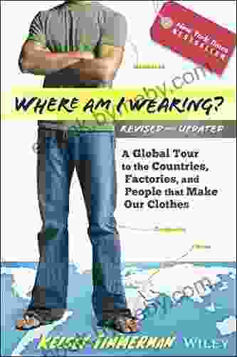 Where Am I Wearing?: A Global Tour To The Countries Factories And People That Make Our Clothes (Where Am I?)