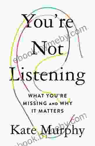 You Re Not Listening: What You Re Missing And Why It Matters