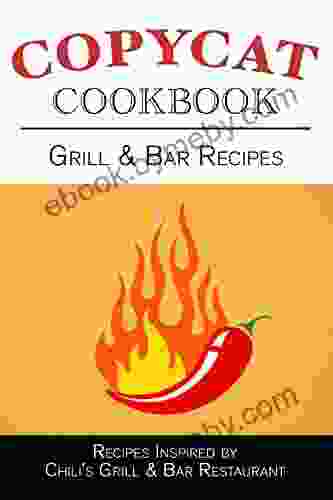 Grill Bar Recipes Copycat Cookbook (Copycat Cookbooks)