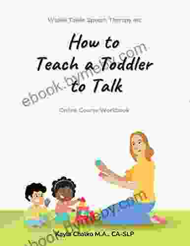 How to Teach a Toddler to Talk: Online Course Workbook