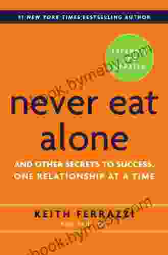 Never Eat Alone Expanded and Updated: And Other Secrets to Success One Relationship at a Time