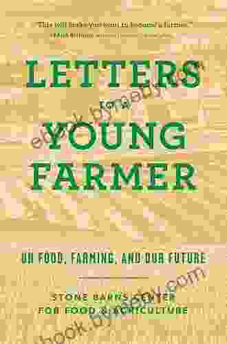 Letter To A Young Farmer: How To Live Richly Without Wealth On The New Garden Farm