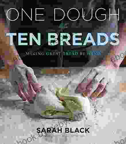 One Dough Ten Breads: Making Great Bread By Hand