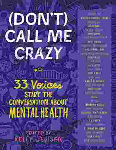 (Don T) Call Me Crazy: 33 Voices Start The Conversation About Mental Health