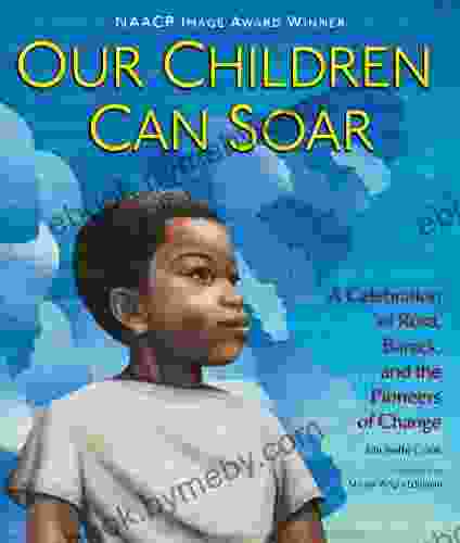 Our Children Can Soar: A Celebration Of Rosa Barack And The Pioneers Of Change