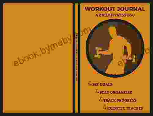 Workout Journal A Daily Fitness Log: Fitness Log