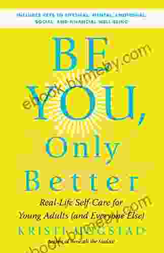 Be You Only Better: Real Life Self Care for Young Adults (and Everyone Else)