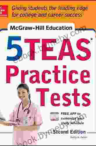 McGraw Hill Education 5 TEAS Practice Tests 2nd Edition (Mcgraw Hill S 5 Teas Practice Tests)