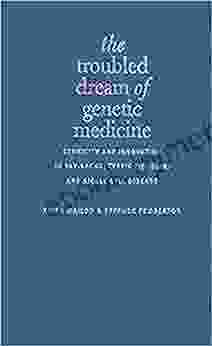 The Troubled Dream Of Genetic Medicine: Ethnicity And Innovation In Tay Sachs Cystic Fibrosis And Sickle Cell Disease (Ebook PDF)