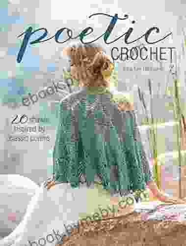 Poetic Crochet: 20 Shawls Inspired By Classic Poems