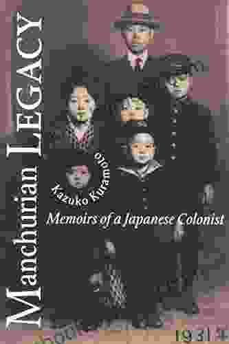 Manchurian Legacy: Memoirs Of A Japanese Colonist