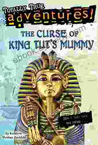 The Curse Of King Tut S Mummy (Totally True Adventures): How A Lost Tomb Was Found