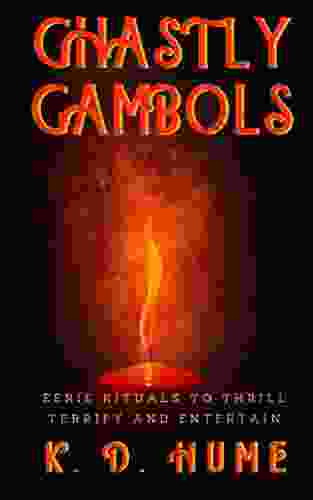 Ghastly Gambols: Eerie Rituals To Thrill Terrify And Entertain