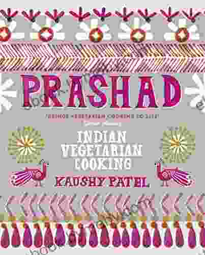 Vegetarian Indian Cooking: Prashad Kaushy Patel