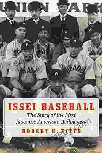 Issei Baseball: The Story Of The First Japanese American Ballplayers