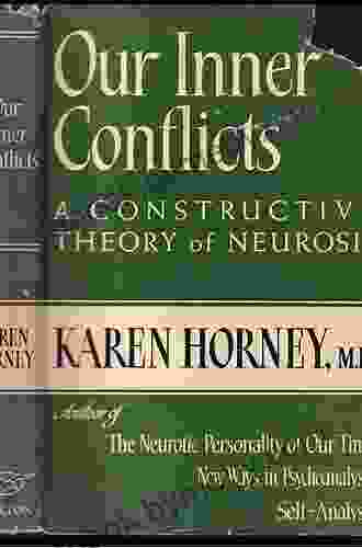 Our Inner Conflicts: A CONSTRUCTIVE THEORY OF NEUROSIS