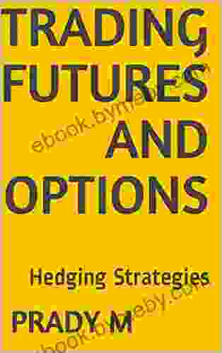 Trading Futures And Options: Hedging Strategies