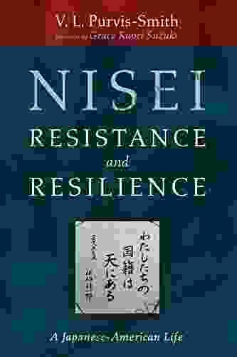 Nisei Resistance And Resilience: A Japanese American Life