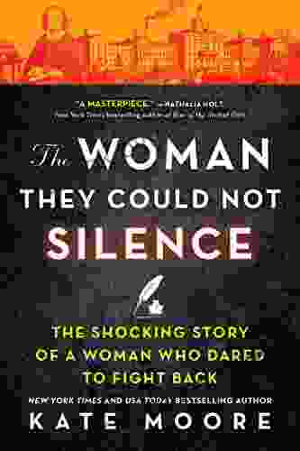 The Woman They Could Not Silence: One Woman Her Incredible Fight For Freedom And The Men Who Tried To Make Her Disappear (Women S History Month True Story About An Inspirational Woman)