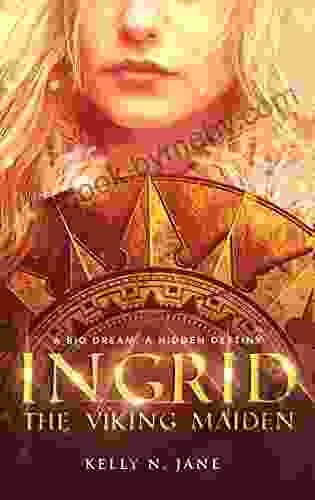 Ingrid The Viking Maiden: An epic shield maiden fantasy adventure (Viking Maiden 1)