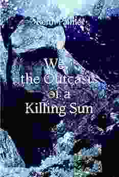 We The Outcasts Of A Killing Sun