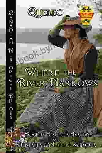 Where The River Narrows (Quebec) (Canadian Historical Brides 12)