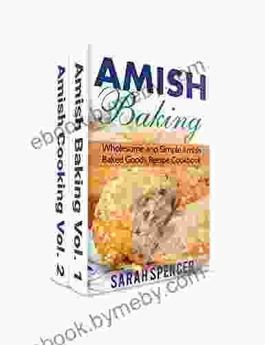 Amish Baking And Amish Cooking Box Set: Wholesome And Simple Amish Cooking And Baking Recipes (Amish Cookbooks)